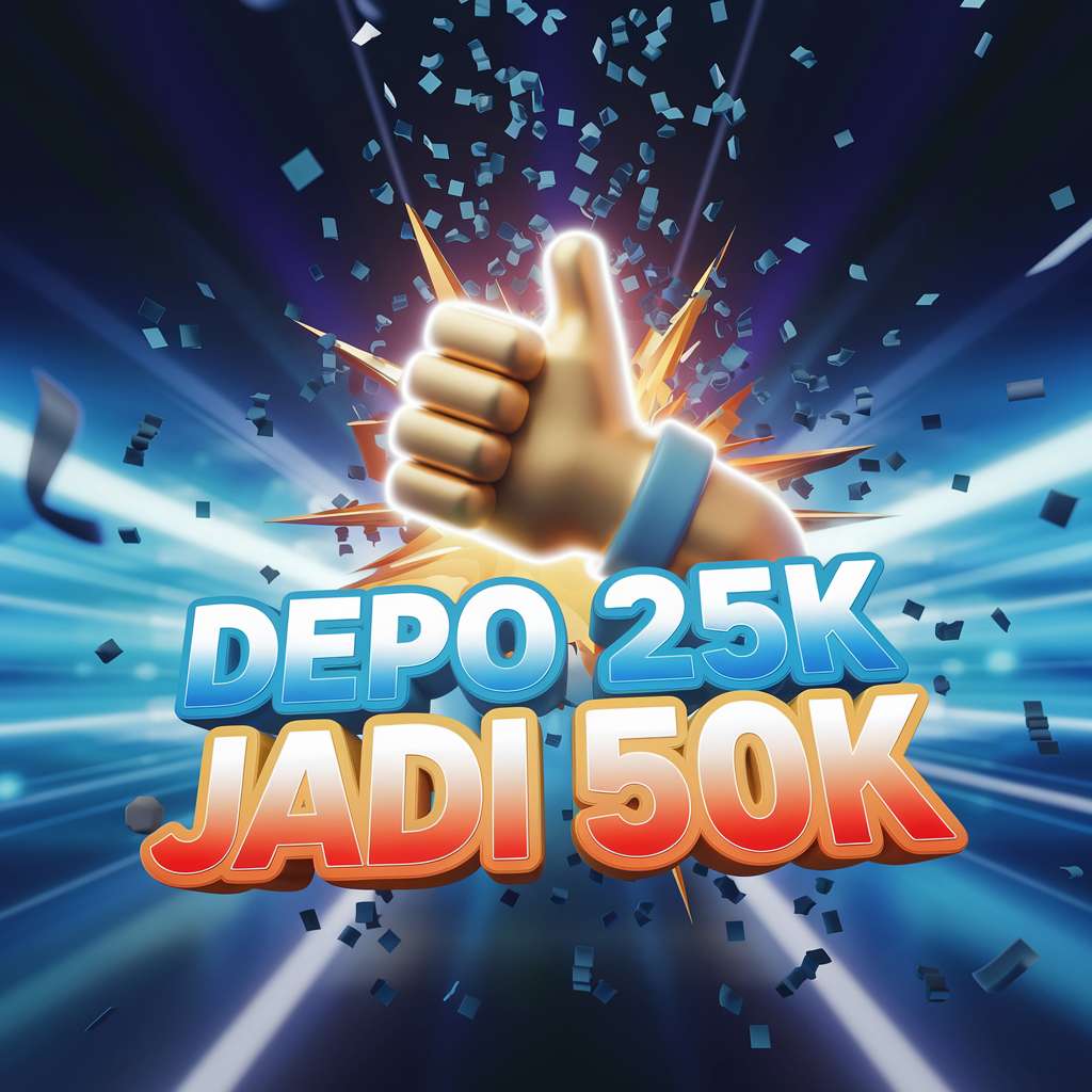 DEPO 25 BONUS 25 TERBARU 🛵 JACKPOT SLOT 86+ Daftar Terbaru